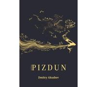 Pizdun: Essays and Poetry on Love, Meaning, and the Contradictions of Being Human