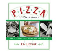 Pizza: A Slice of Heaven: The Ultimate Pizza Guide and Companion