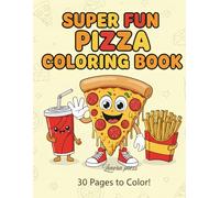 Pizza adventure colouring book: A Deliciously Fun Coloring Activity Book for Kids (Fun Pizza food colouring book)
