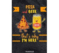 Pizza and Beer that's why i'm here Notebook: Pizza and Beer that's why i'm here Notebook Compact 6 x 9 inches Recipe Book 120 Cream Paper (Diary, Notebook, Composition Book, Writing Tablet)
