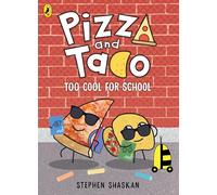 Pizza and Taco: Too Cool for School!: The laugh-out-loud funny comic for young readers