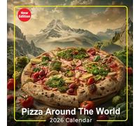 Pizza Around The World Calendar 2026: A Global Tour of Unique Pizza Styles and Recipes