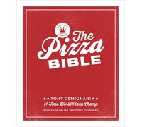 Pizza Bible : The World's Favorite Pizza Styles, from Neapolitan, Deep-dish, ...