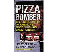 Pizza Bomber: The Untold Story of America's Most Shocking Bank Robbery