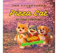 Pizza Cat and the Spring Surprise: A Heartwarming Spring Adventure About Friendship and Helping Others (Pizza Cat Adventures)