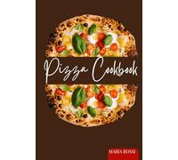 Pizza Cookbook Master Home Pizza Making: Over 20 Foolproof Neapolitan Dough Recipes, Red & White Pizza Toppings for Roman Thin Crust, Gluten-Free & Vegan Pizza in Your Domestic Oven