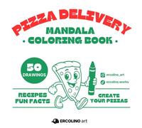 Pizza Delivery - Mandala Coloring Book: Mandala Patterns, 50 Food Art e Recipes for Kids and Adults (ERCOLINO Books)