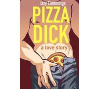 Pizza Dick: a love story