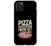 Pizza Expectations Were Set Funny Pizza Case for iPhone 11 Pro Max