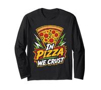 Pizza Fans in Pizza we Crust Baker Pizza Dough Baking Long Sleeve T-Shirt