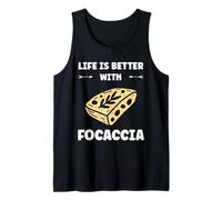 Pizza foccacias Bread Italy Life is Better with foccacia Tank Top