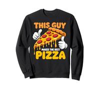 Pizza Food Lover Baker This Guy Makes The Best Pizza Sweatshirt