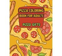pizza gifts: the Pizza Party pizza coloring book for adults childrens