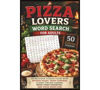 Pizza Lovers Word Search for Adults: 50 Delicious Puzzles Filled with Artisan Pizzas, Fresh Toppings, Classic Italian Flavors, Wood Fired Favorites, and Pizza Night Fun (Word search books collection)