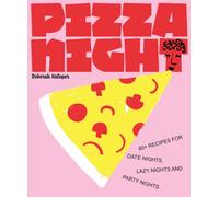 Pizza Night : 60+ recipes for date nights, lazy nights and party nights