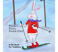 Pizza, Pizza, French Fries: A Ski Book for Toddlers
