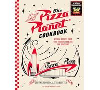Pizza Planet Cookbook: Official Recipes from Your Favorite Food and Fun Spaceport