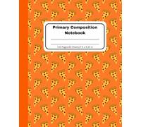 Pizza Primary Composition Notebook: Handwriting Practice for Kids