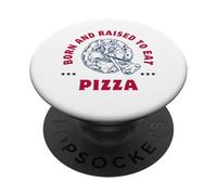 Pizza slices: Born and Raised to Eat Pizza. PopSockets Adhesive PopGrip
