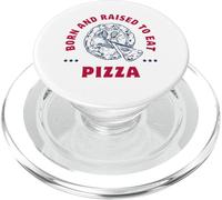 Pizza slices: Born and Raised to Eat Pizza. PopSockets PopGrip for MagSafe
