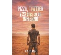 PIZZA, TWITTER y 23 días en el INFIERNO