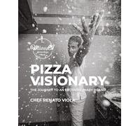 Pizza Visionary: The Journey to an Extraordinary Brand