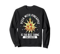 Pizza With Pineapple Is The Best Thing On Earth Pizza Lover Sweatshirt