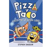 Pizza y Taco: ¡Locos por la lucha libre! : (A Graphic Novel)