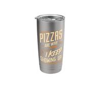 Pizzas are Why I Keep Showing Up Funny Pizza Lover Stainless Steel Insulated Tumbler