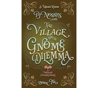 PJ Norris and the Village With the Gnome Dilemma: A Cozy Fantasy Mystery: 2 (Firewing Investigations)