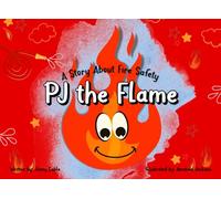 PJ the Flame: A Story About Fire Safety
