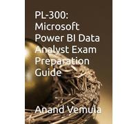 PL-300: Microsoft Power BI Data Analyst Exam Preparation Guide