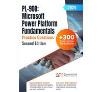 PL-900: Microsoft Power Platform Fundamentals +300 Exam Practice Questions with Detailed Explanations and Reference Links: Second Edition - 2024