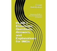 PLAB 1 Essentials: Questions, Answers, and Explanations for IMGs: Mastering PLAB 1: Your Essential Guide to Success (Medical Exams)