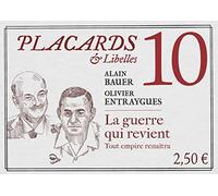 PLACARDS & LIBELLES - TOME 10 LA GUERRE QUI REVIENT. TOUT EMPIRE RENAITRA