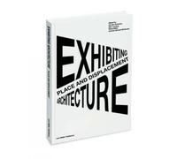 Place and Displacement Exhibiting Architecture - 9783037784167