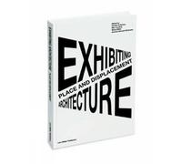 Place and Displacement Exhibiting Architecture by Thordis Arr... - 9783037784167