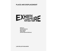 Place and Displacement Exhibiting Architecture by Thordis Arrhenius 97830377841