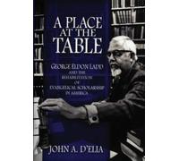 Place at the Table George Eldon Ladd and the Rehbilitation of E... 9780195341676