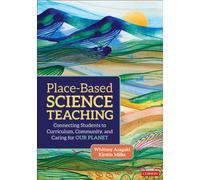 Place-Based Science Teaching : Connecting Students to Curriculum, Community, and Caring for Our Planet