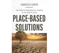 Place-Based Solutions: The Power of Regenerative Thinking in the Face of Crisis