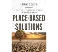 Place-Based Solutions: The Power of Regenerative Thinking in the Face of Crisis