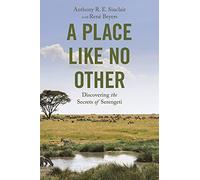 A Place Like No Other – Discovering the Secrets of Serengeti – Princeton University Press