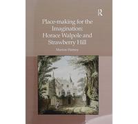 Place-making for the Imagination: Horace Walpole and Strawberry Hill