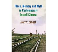Place, Memory and Myth in Contemporary Israeli Cinema