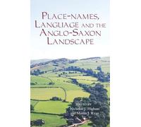 Place-Names, Language and the Anglo-Saxon Landscape