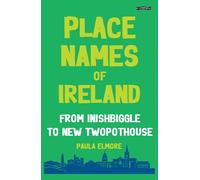 Place Names of Ireland : From Inishbiggle to New Twopothouse