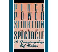 Place, Power, Situation and Spectacle: A Geography of Film