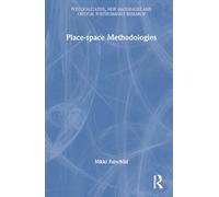 Place-space Methodologies (Postqualitative, New Materialist and Critical Posthumanist Research)
