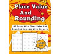 Place Value And Rounding Math Workbook Grades 3-6: 3rd, 4th, 5th & 6th Grades Homework Workbook More Than 2000 Exercises With Answers